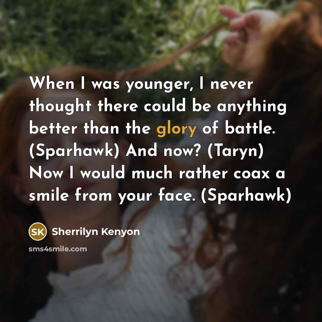 “When I was younger, I never thought there could be…” quote by Sherrilyn Kenyon