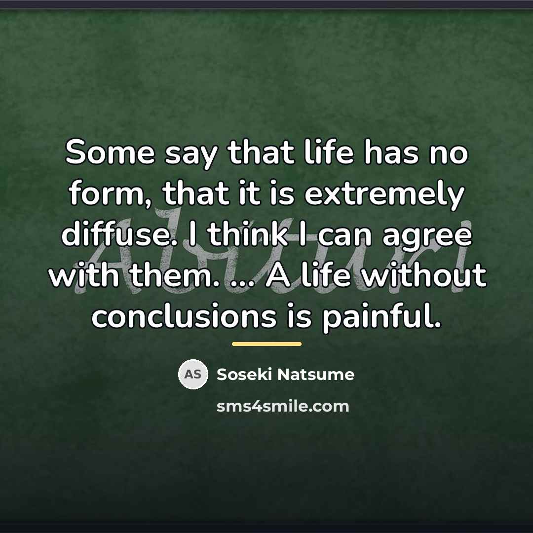 “Some say that life has no form, that it is…” quote by Soseki Natsume