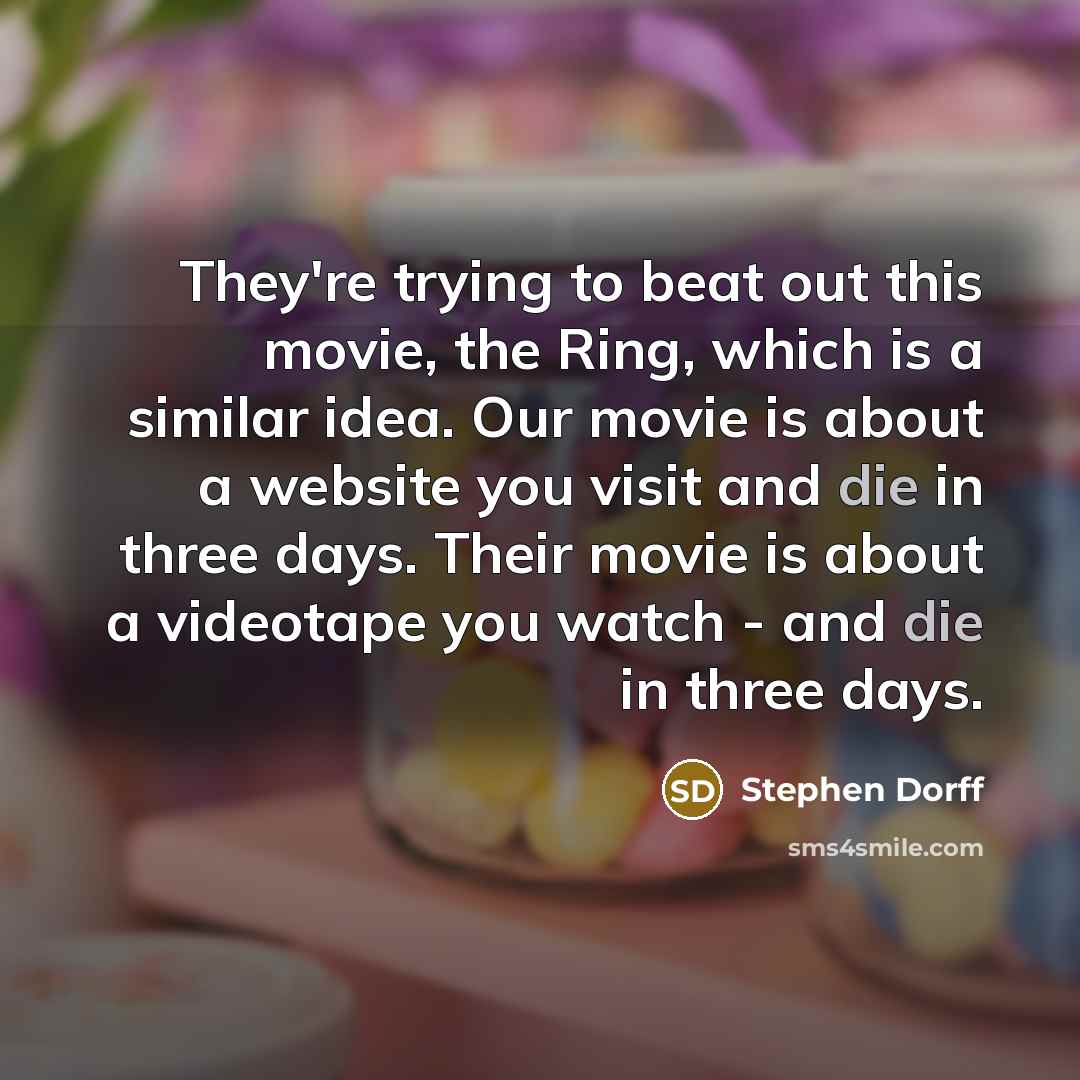 “They're trying to beat out this movie, the Ring, which…” quote by Stephen Dorff