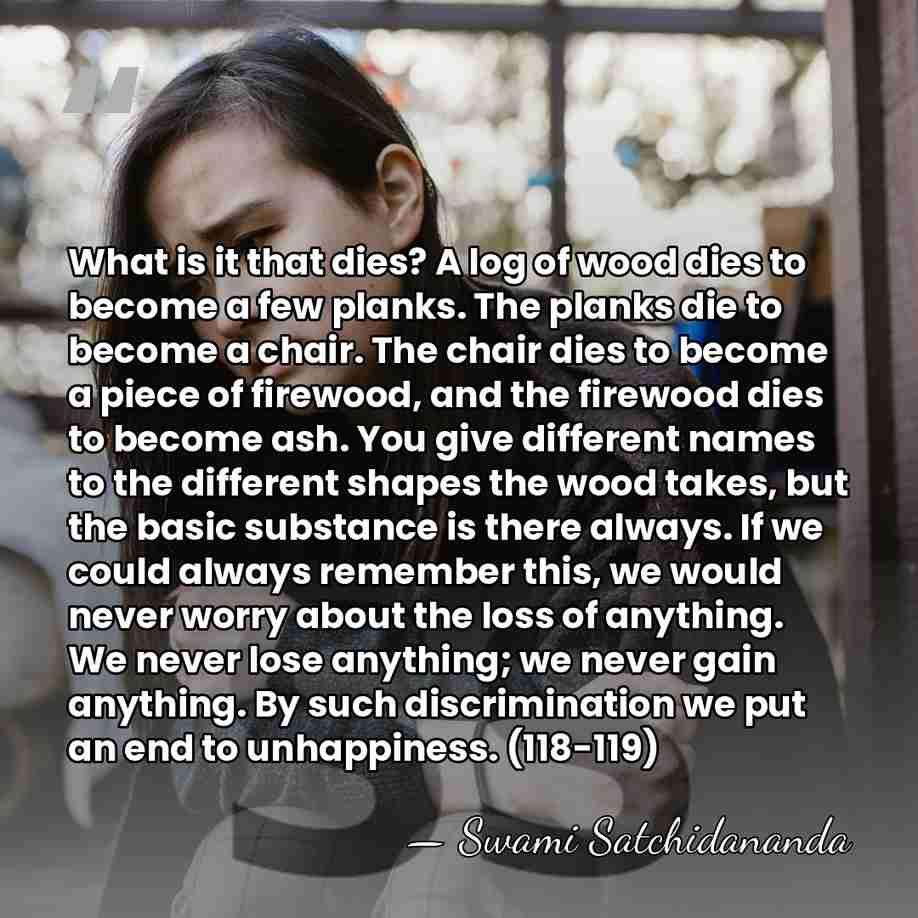 What is it that dies? A log of wood dies to become&hellip; - Swami Satchidananda