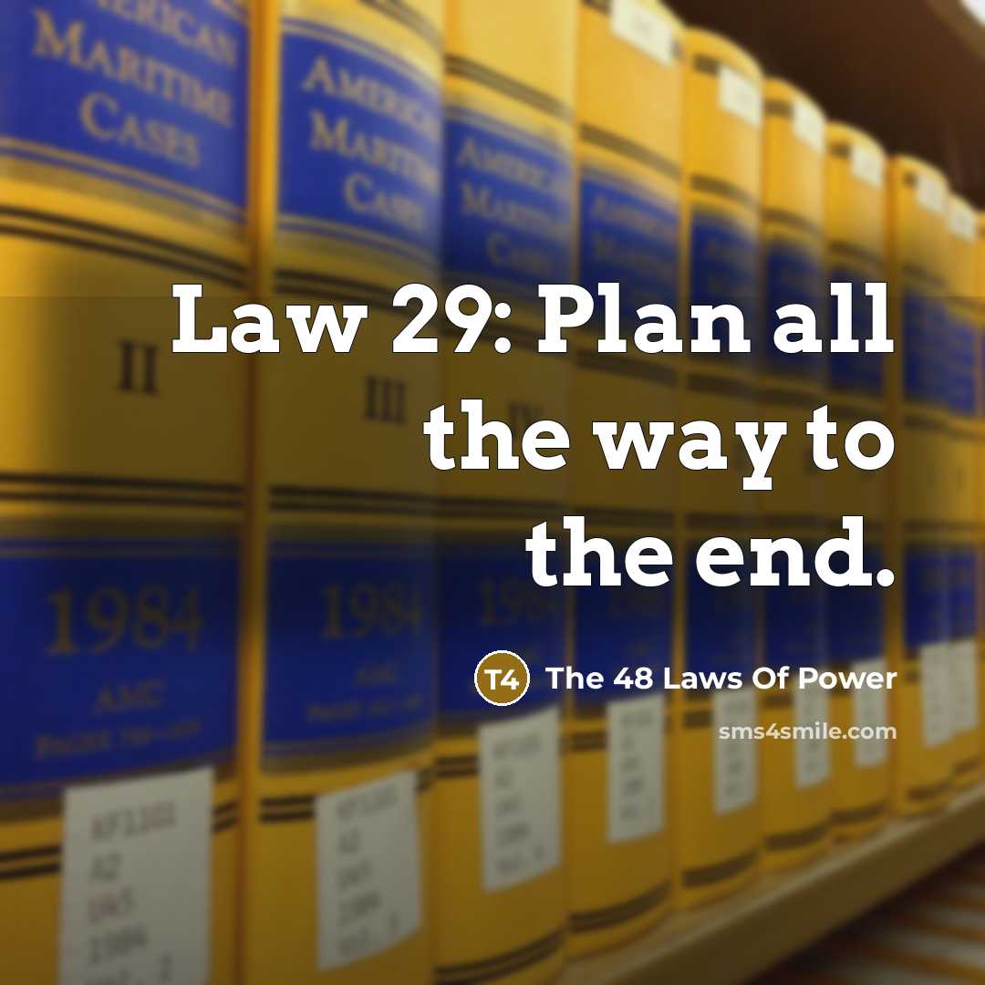 “Law 29: Plan all the way to the end.…” quote by The 48 Laws Of Power