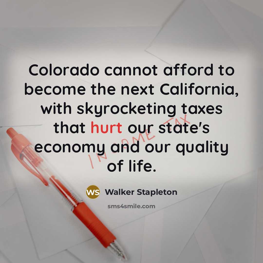 “Colorado cannot afford to become the next California, with skyrocketing…” quote by Walker Stapleton