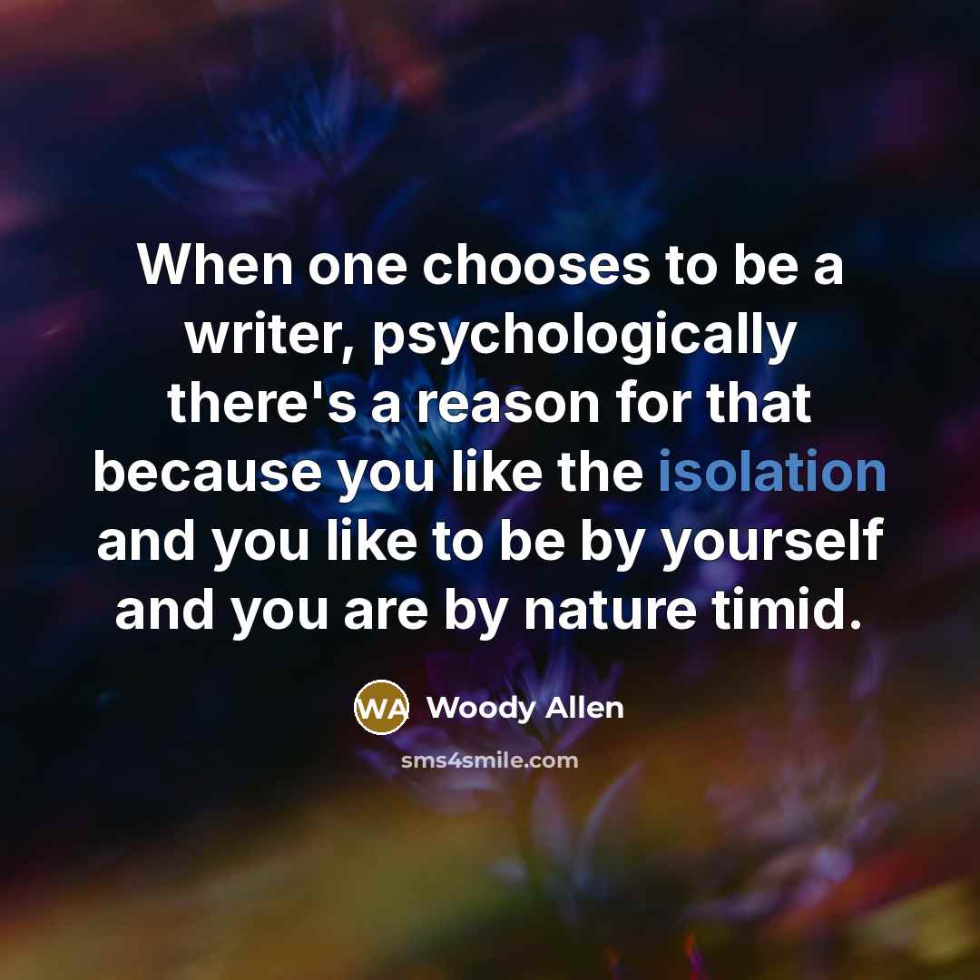 “When one chooses to be a writer, psychologically there's a…” quote by Woody Allen