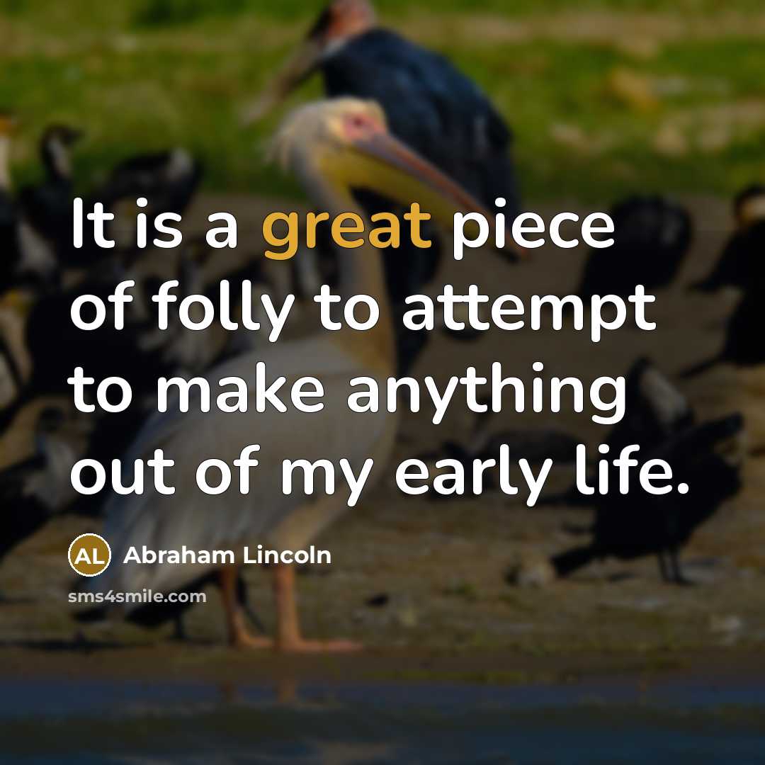 “It is a great piece of folly to attempt to…” quote by Abraham Lincoln