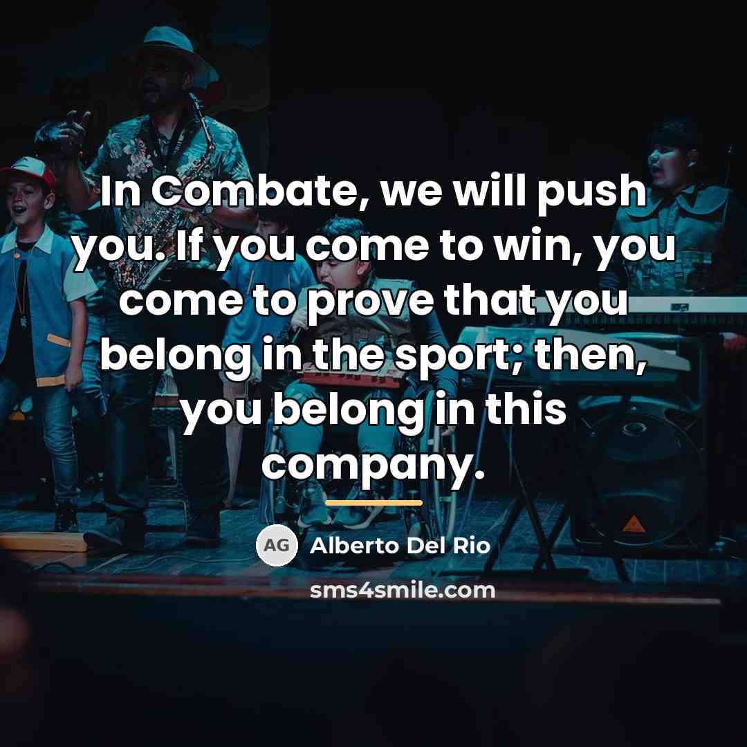 “In Combate, we will push you. If you come to…” quote by Alberto Del Rio