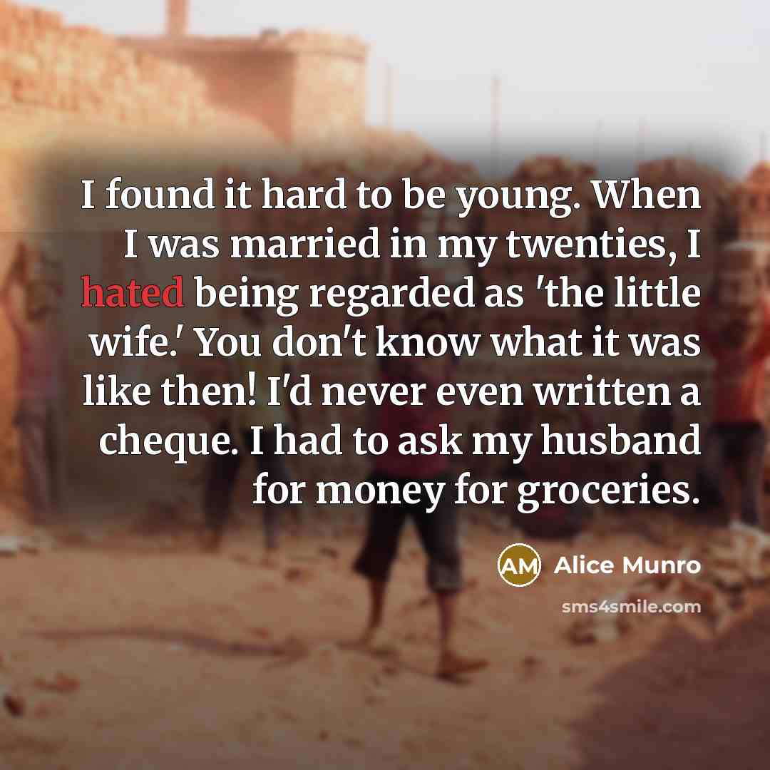 “I found it hard to be young. When I was…” quote by Alice Munro