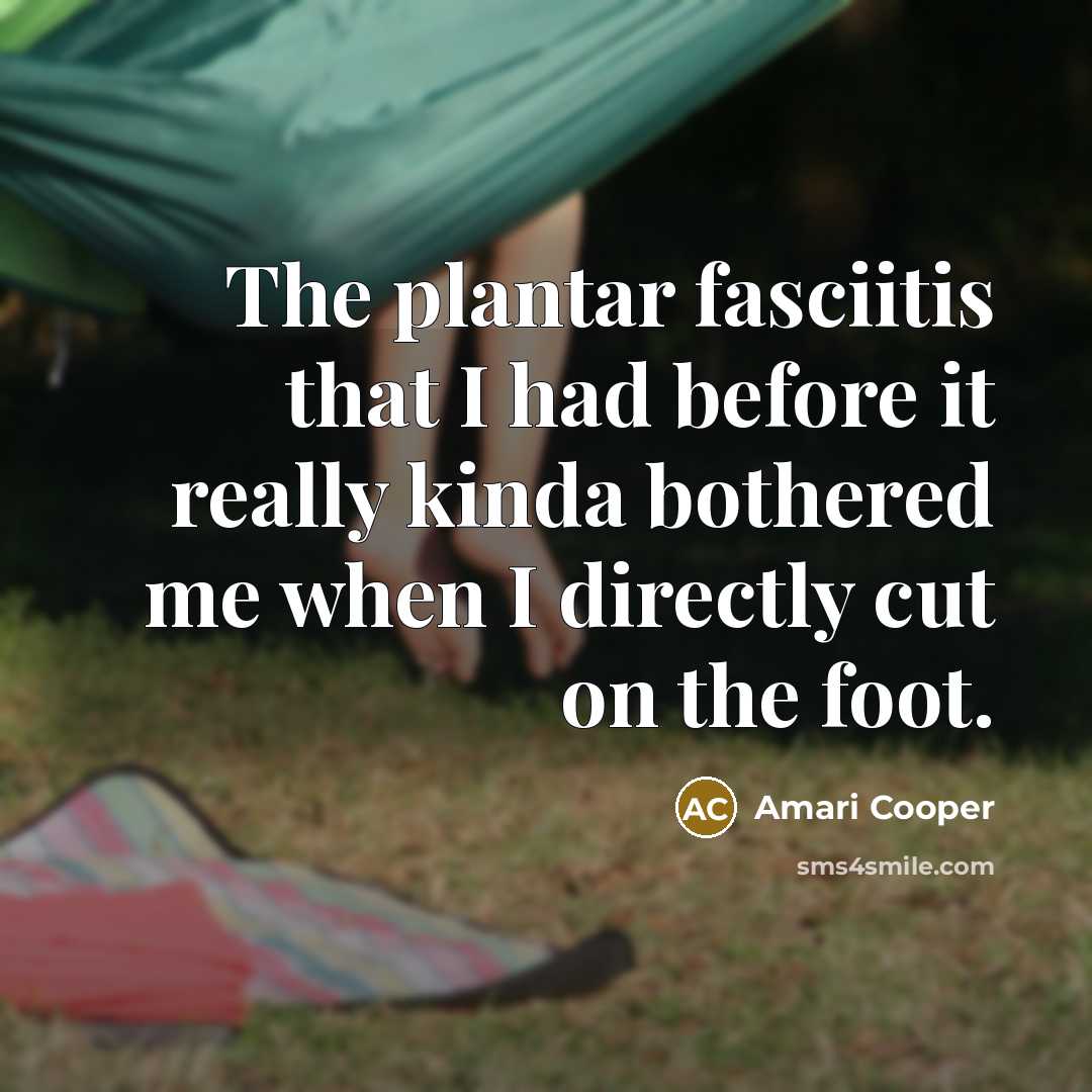 “The plantar fasciitis that I had before it really kinda…” quote by Amari Cooper