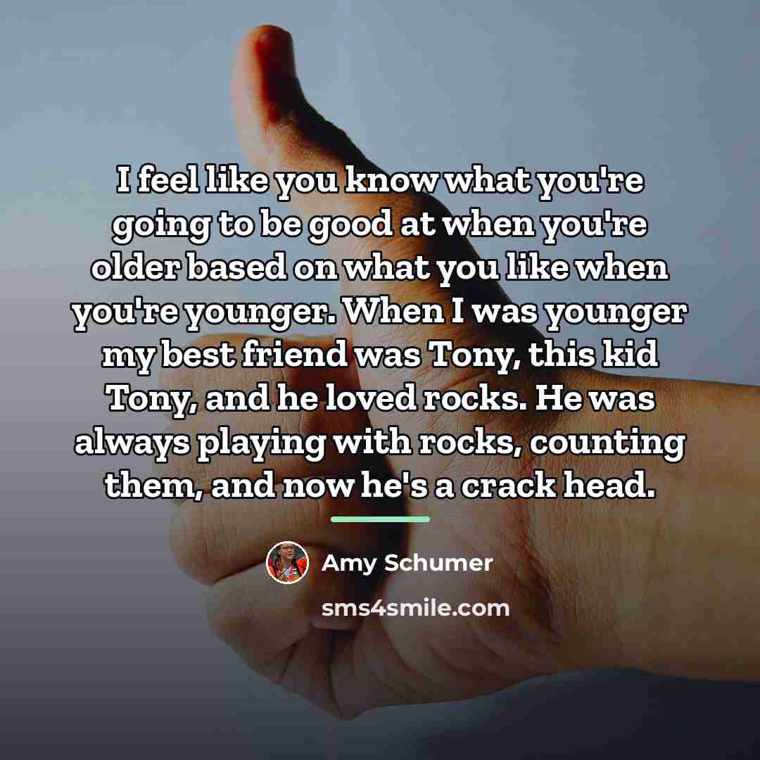 “I feel like you know what you're going to be…” quote by Amy Schumer