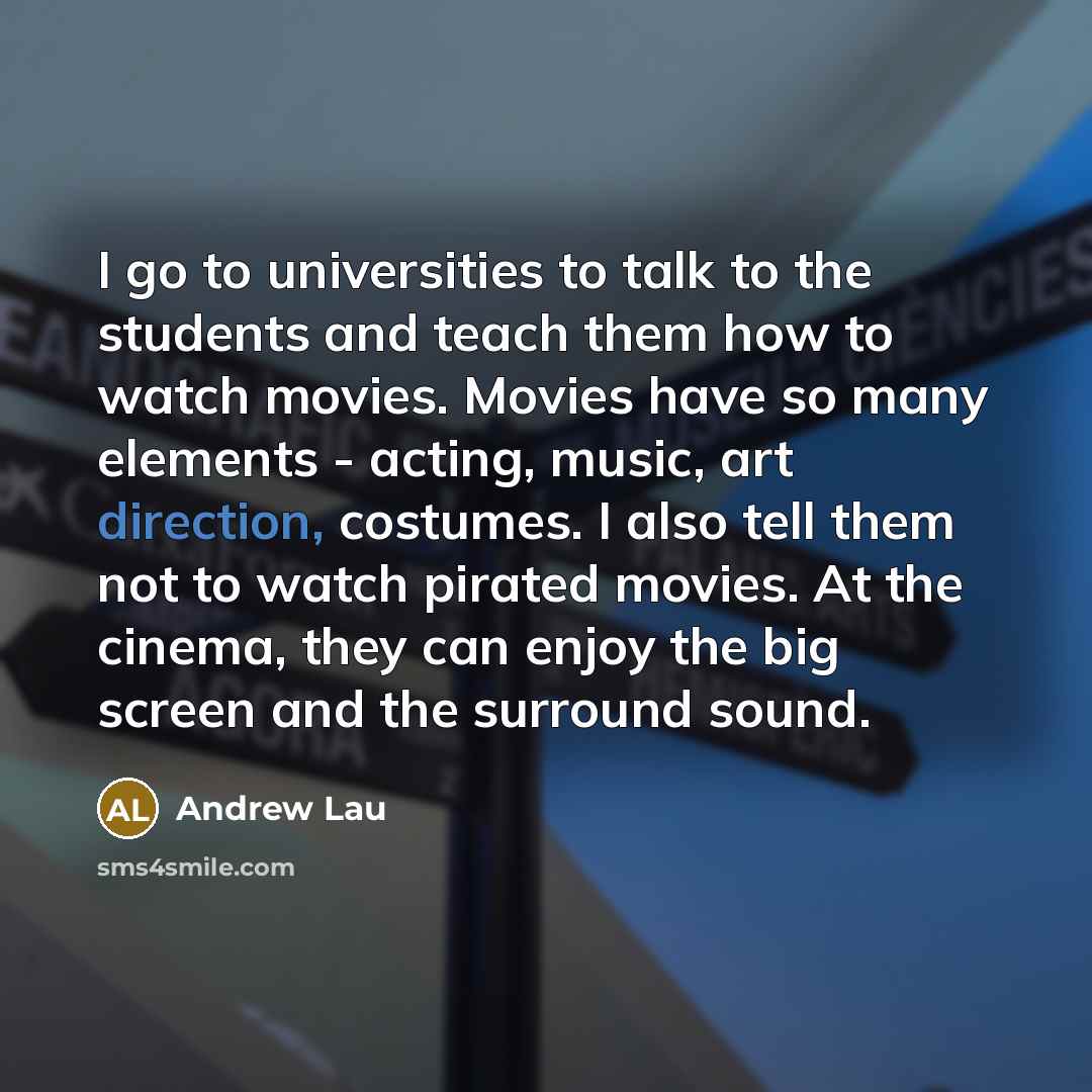 “I go to universities to talk to the students and…” quote by Andrew Lau