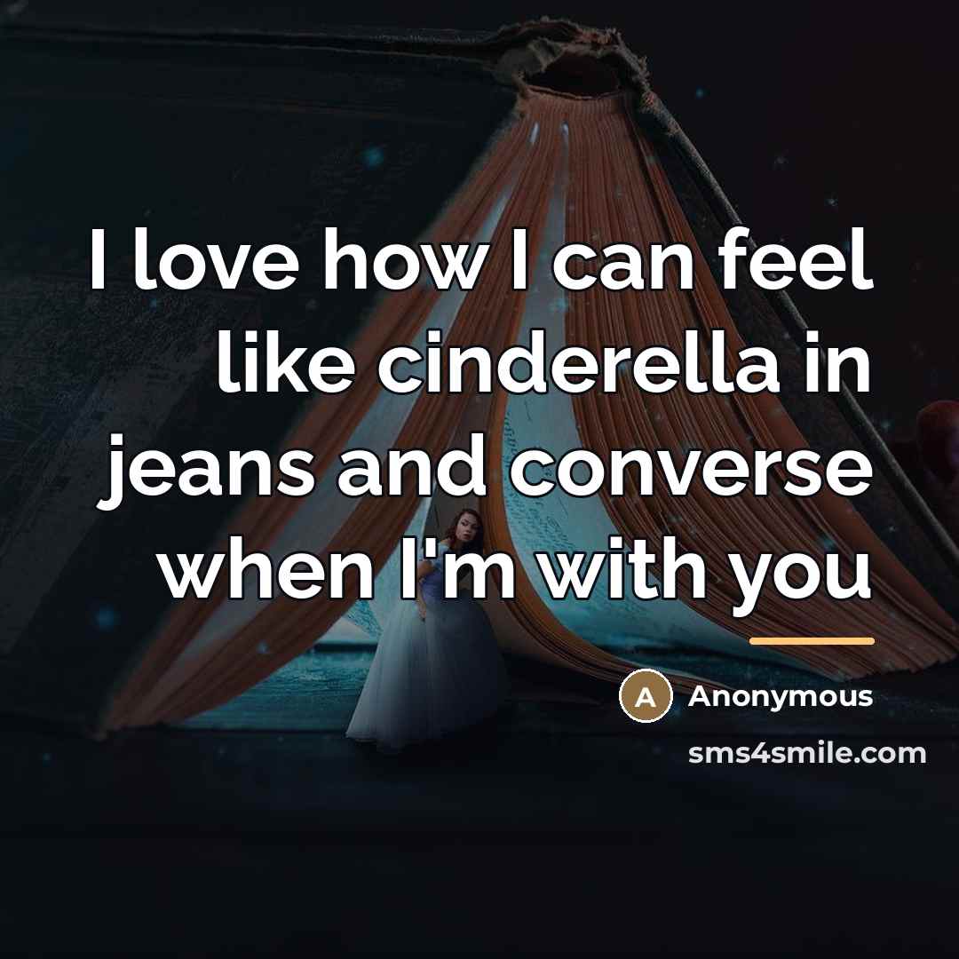 “I love how I can feel like cinderella in jeans…” quote by Anonymous