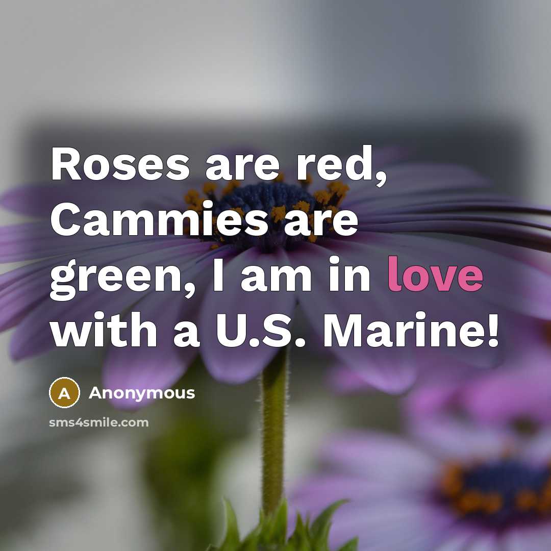 “Roses are red, Cammies are green, I am in love…” quote by Anonymous