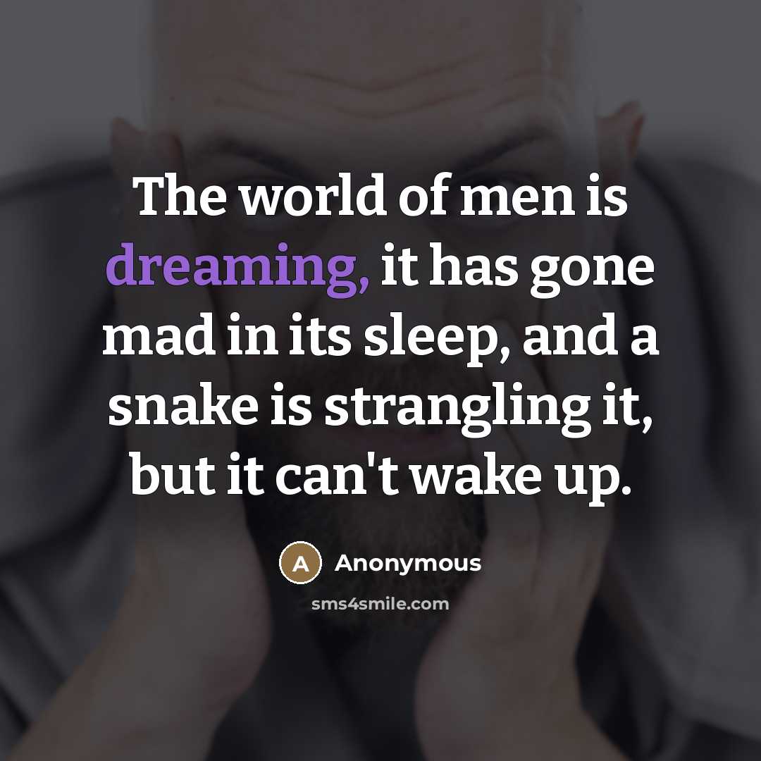 “The world of men is dreaming, it has gone mad…” quote by Anonymous