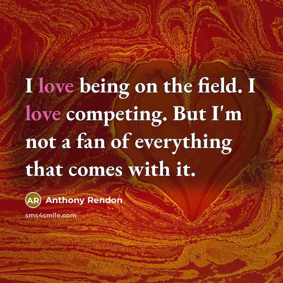 “I love being on the field. I love competing. But…” quote by Anthony Rendon