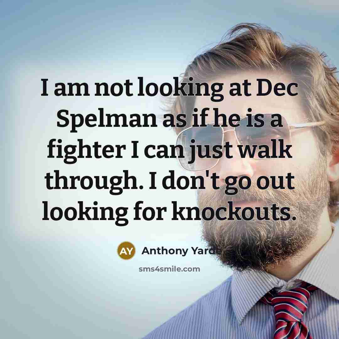 “I am not looking at Dec Spelman as if he…” quote by Anthony Yarde