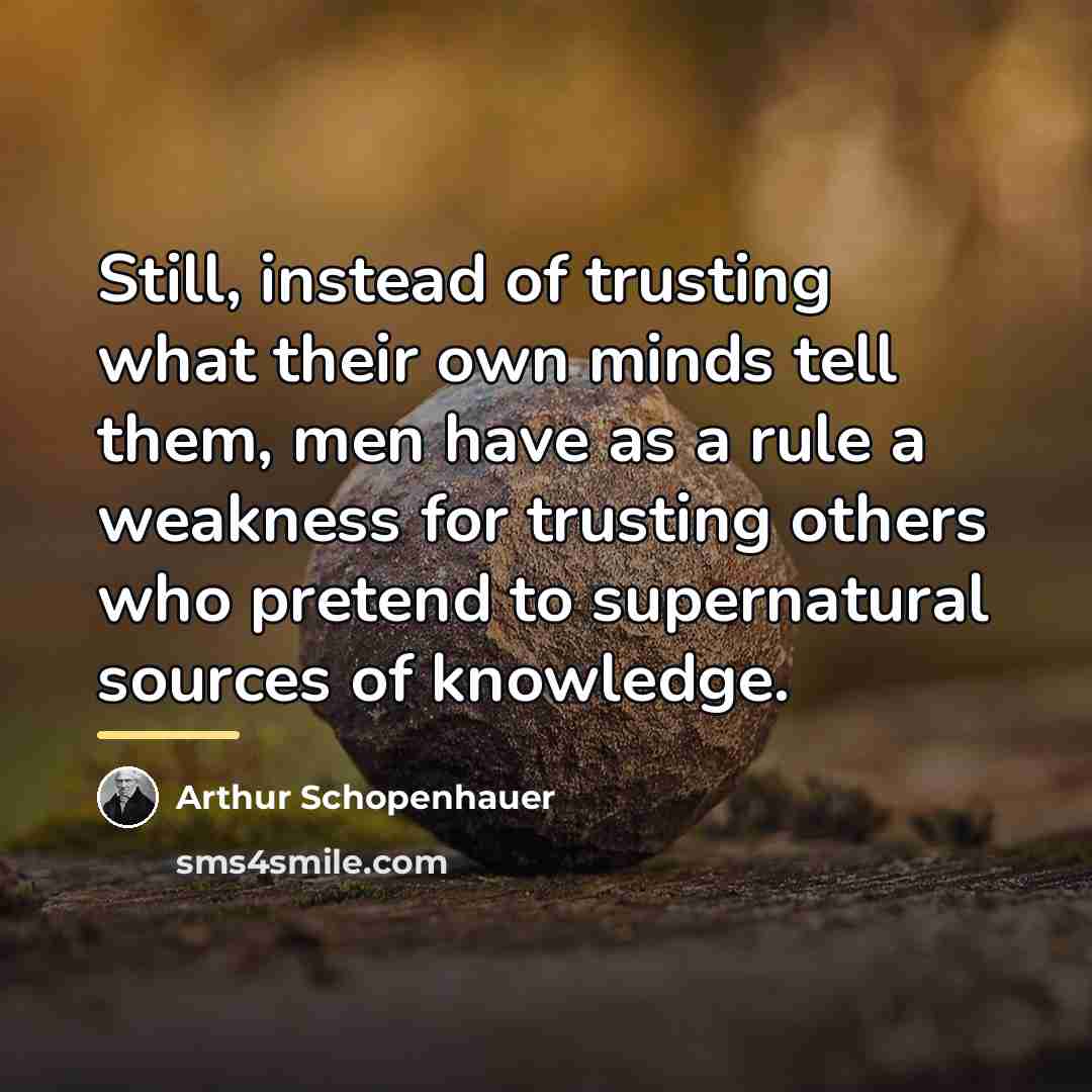 “Still, instead of trusting what their own minds tell them,…” quote by Arthur Schopenhauer