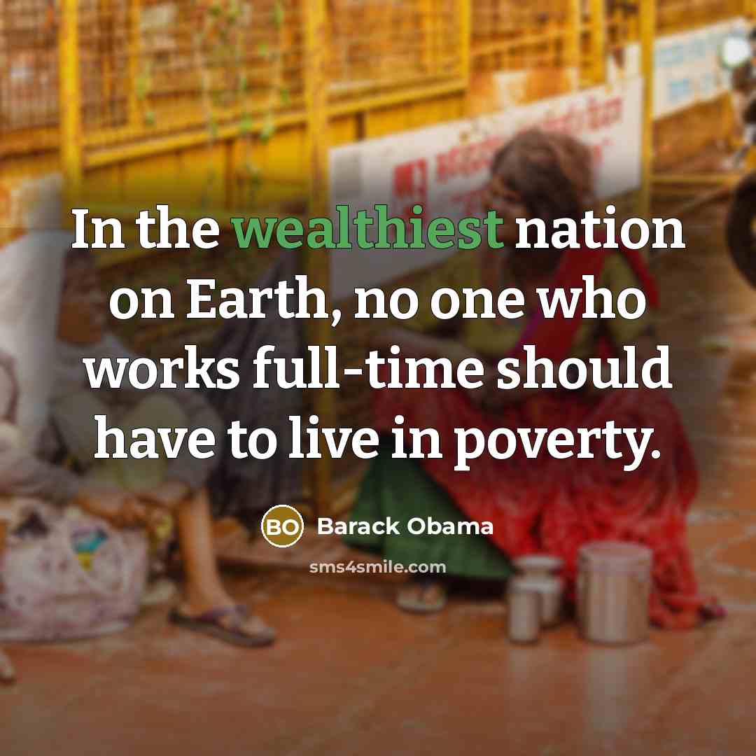 “In the wealthiest nation on Earth, no one who works…” quote by Barack Obama