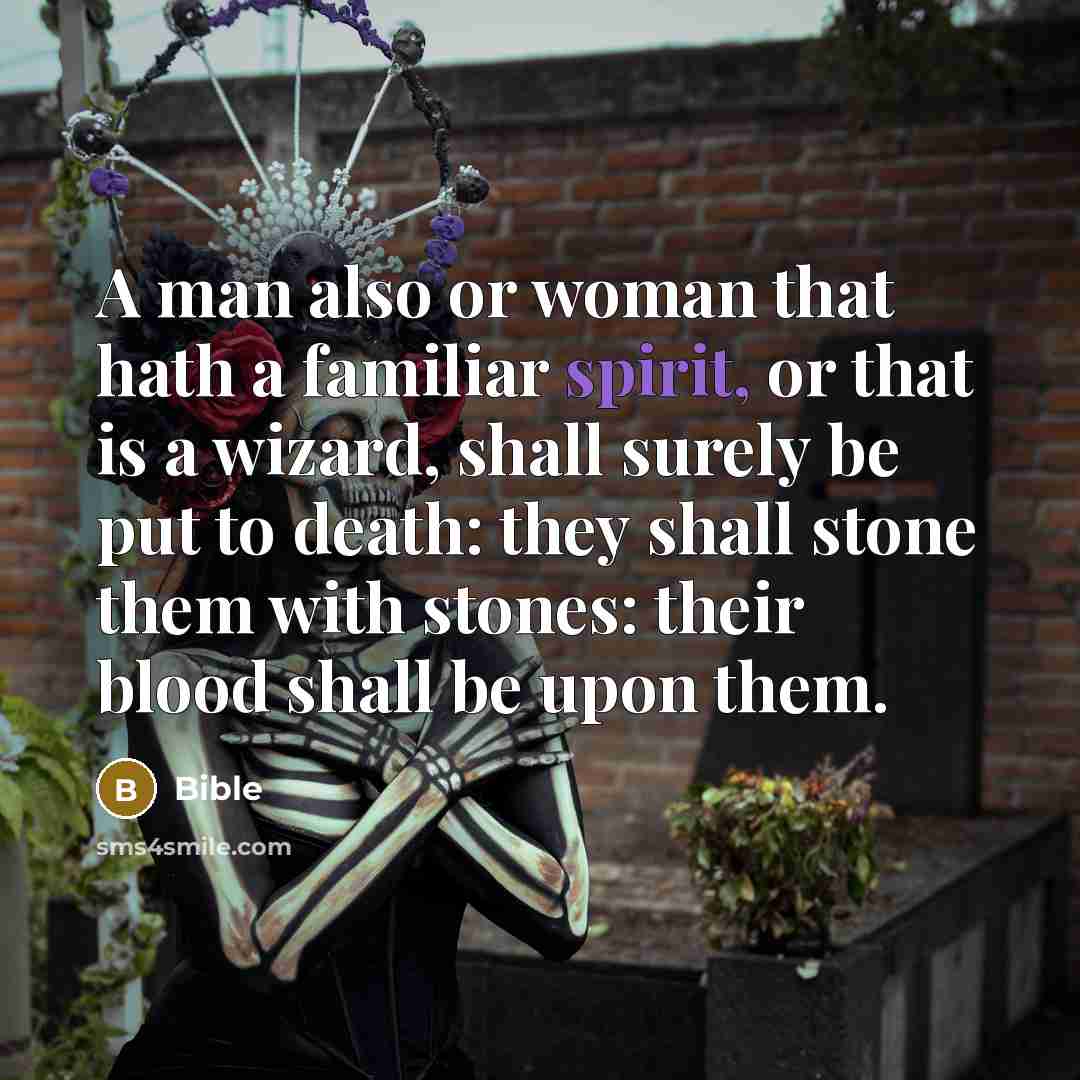 “A man also or woman that hath a familiar spirit,…” quote by Bible