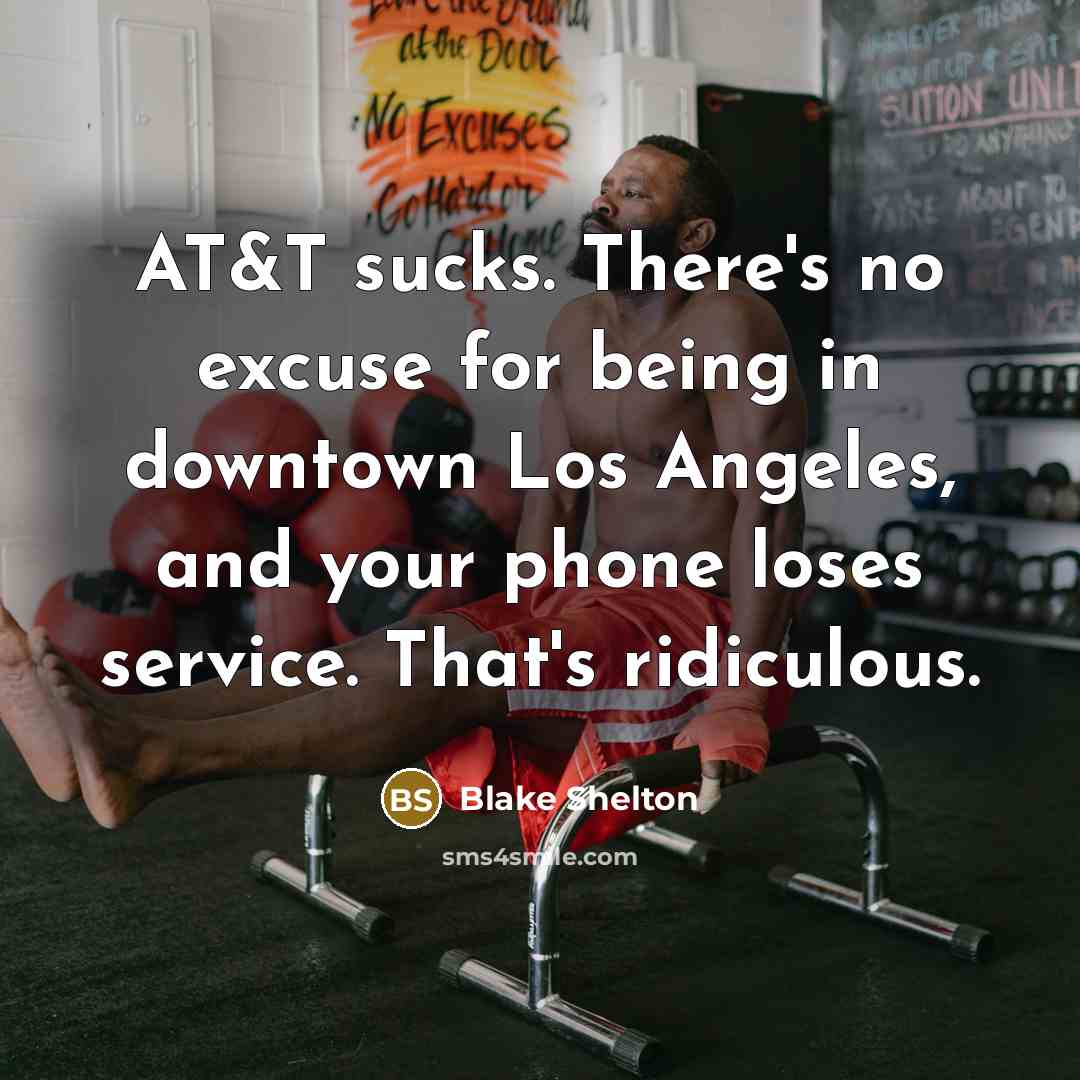 “AT&T sucks. There's no excuse for being in downtown Los…” quote by Blake Shelton