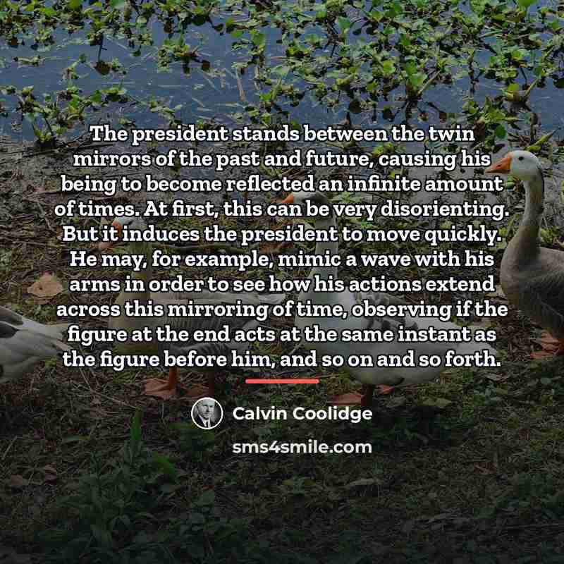 “The president stands between the twin mirrors of the past…” quote by Calvin Coolidge