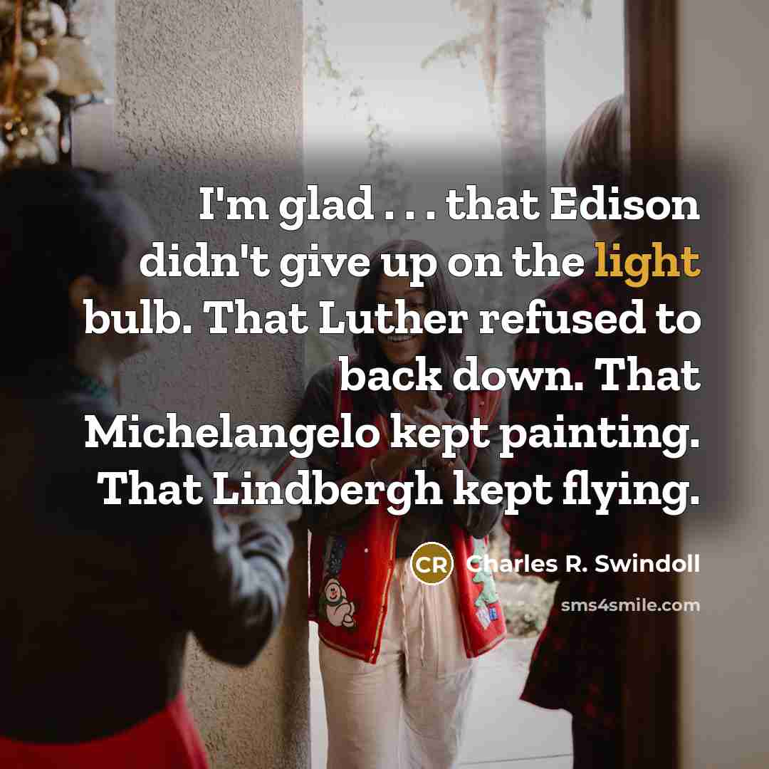 “I'm glad . . . that Edison didn't give up…” quote by Charles R. Swindoll