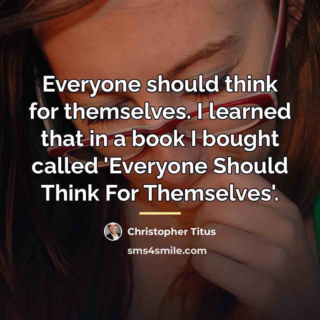 “Everyone should think for themselves. I learned that in a…” quote by Christopher Titus