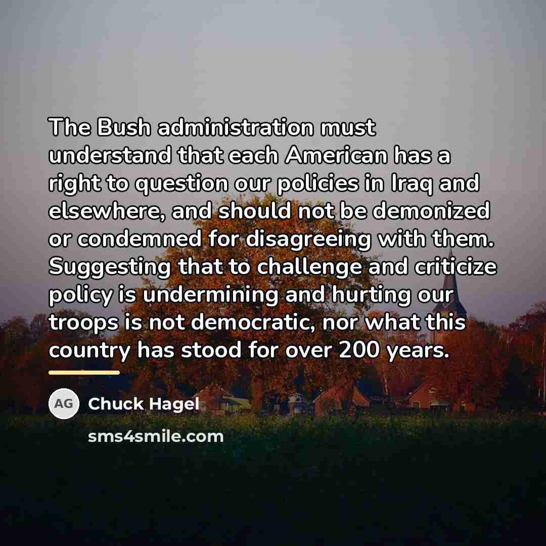 “The Bush administration must understand that each American has a…” quote by Chuck Hagel