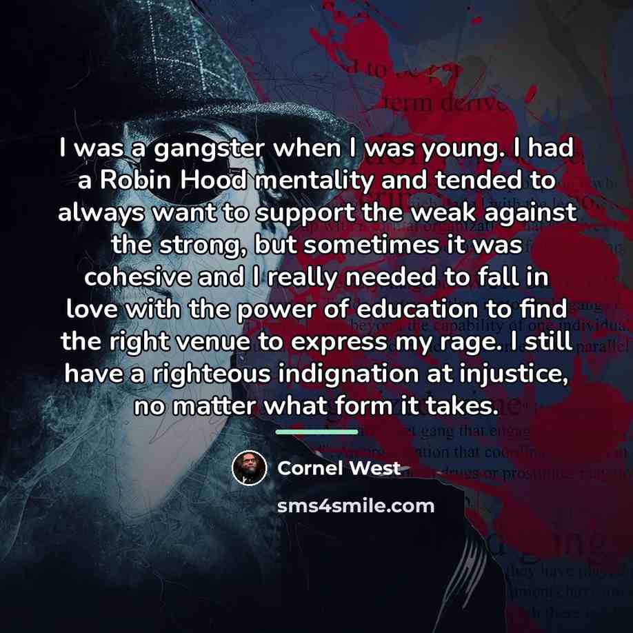 “I was a gangster when I was young. I had…” quote by Cornel West