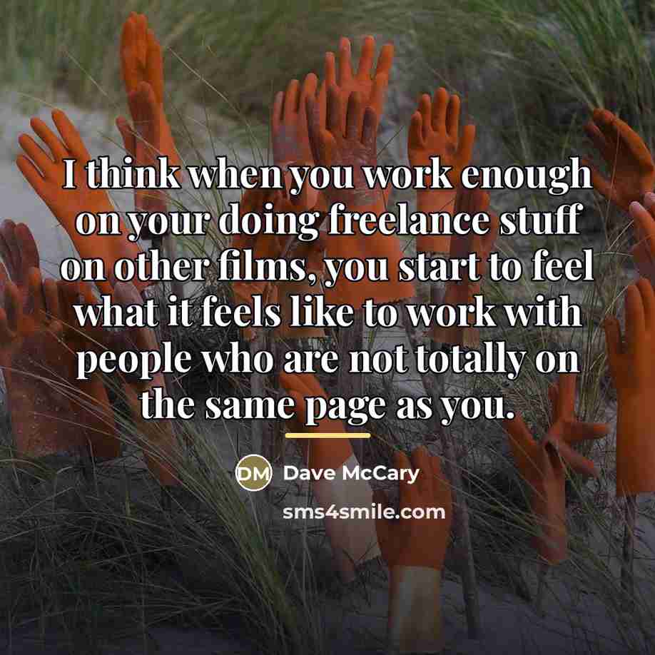 “I think when you work enough on your doing freelance…” quote by Dave McCary