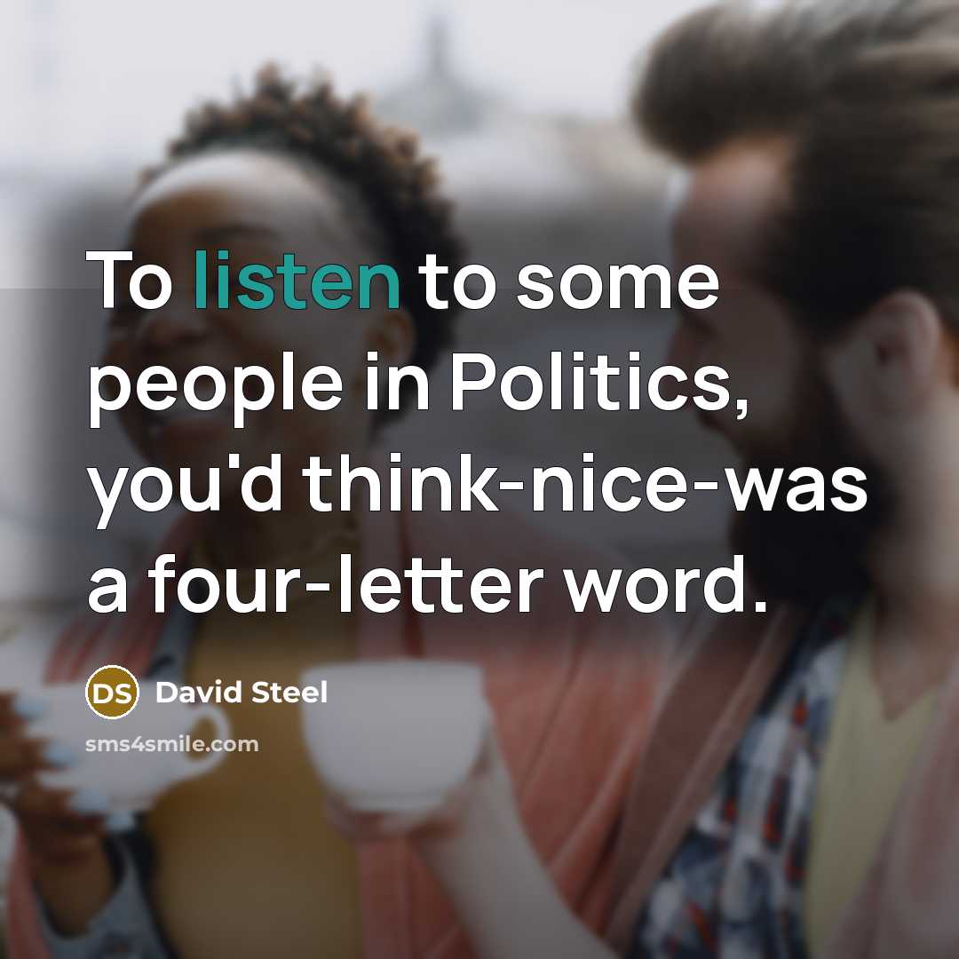 “To listen to some people in Politics, you'd think-nice-was a…” quote by David Steel