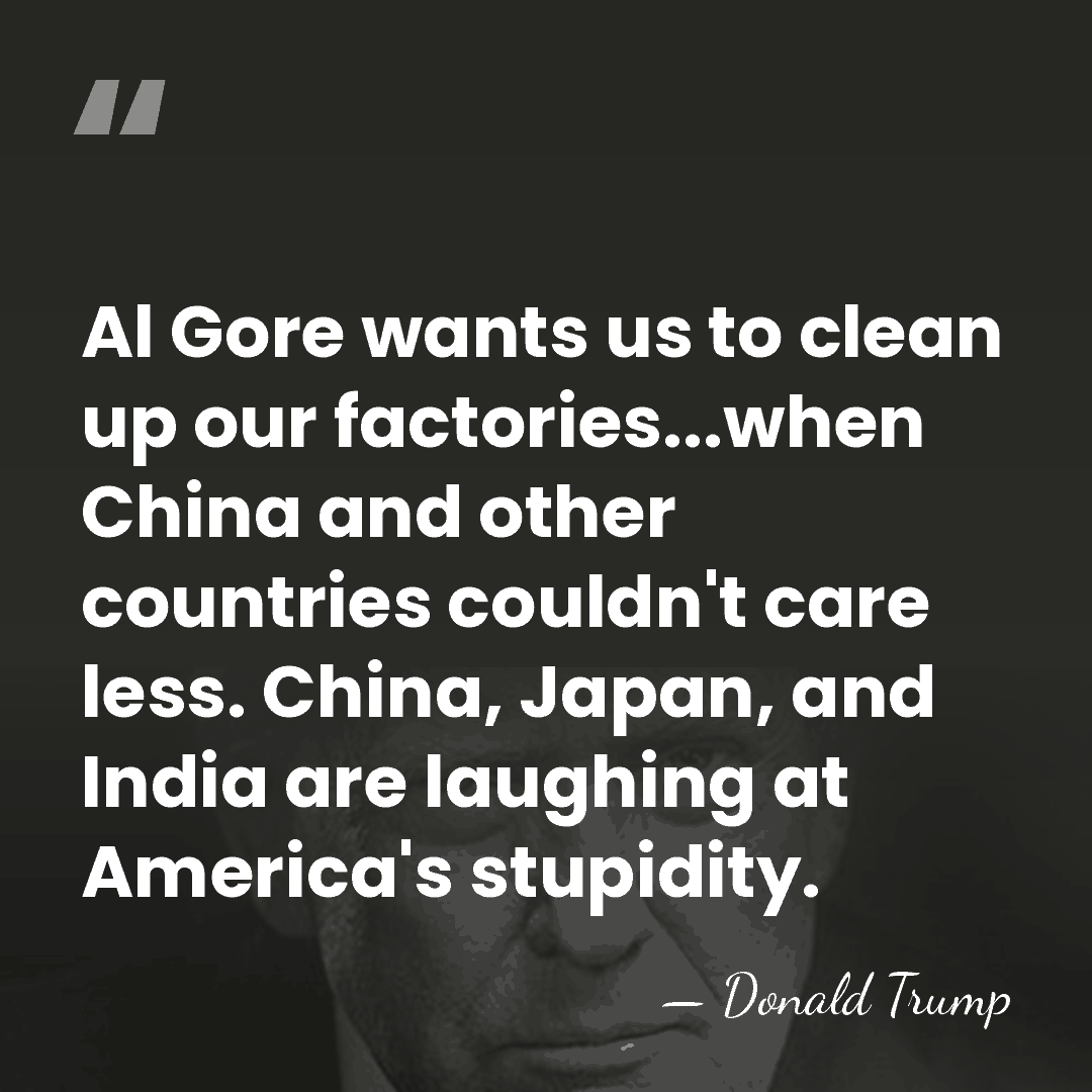 Al Gore wants us to clean up our factories...when China and other&hellip; - Donald Trump