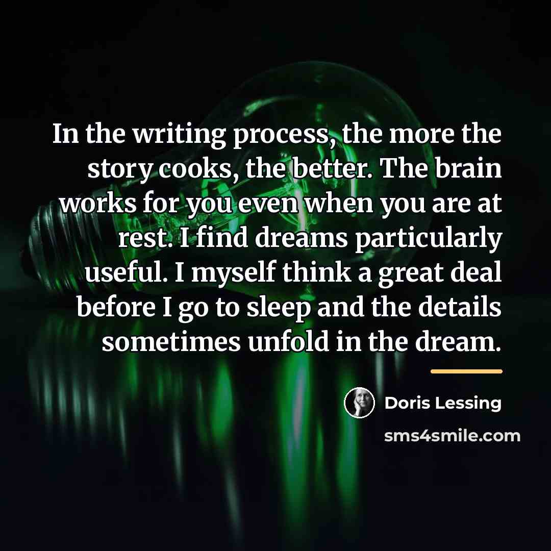 “In the writing process, the more the story cooks, the…” quote by Doris Lessing