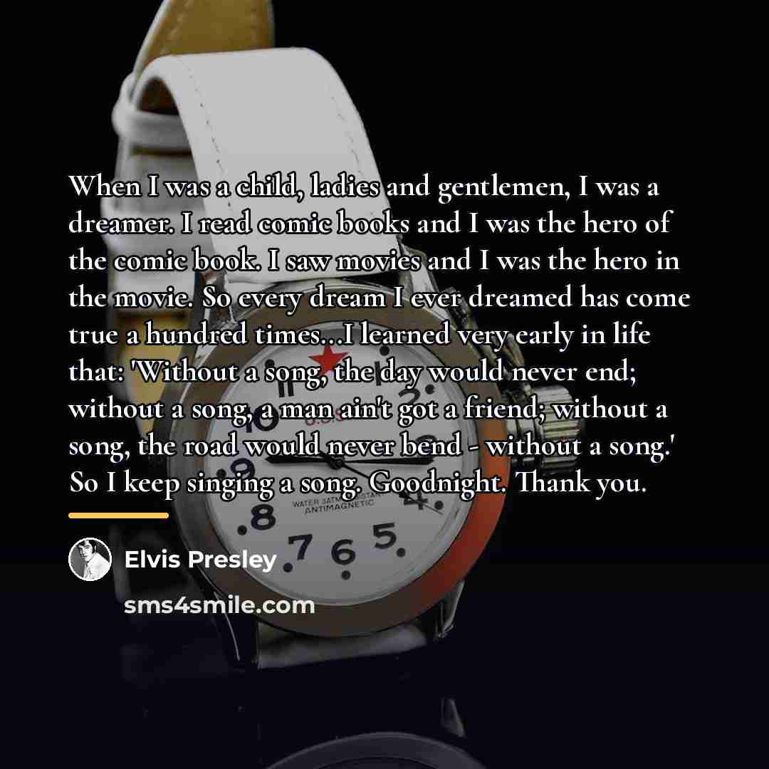 “When I was a child, ladies and gentlemen, I was…” quote by Elvis Presley