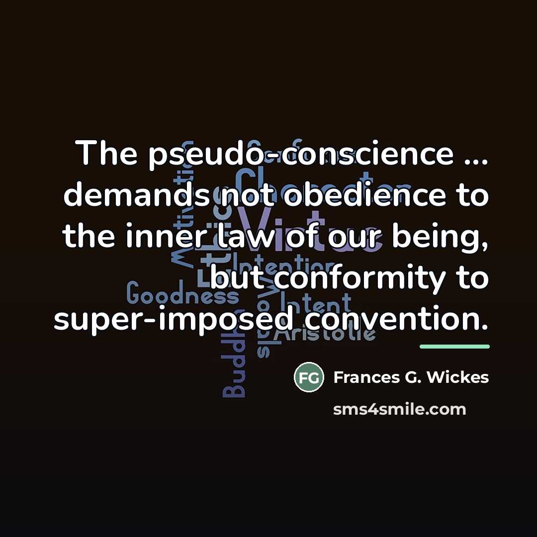 “The pseudo-conscience ... demands not obedience to the inner law…” quote by Frances G. Wickes