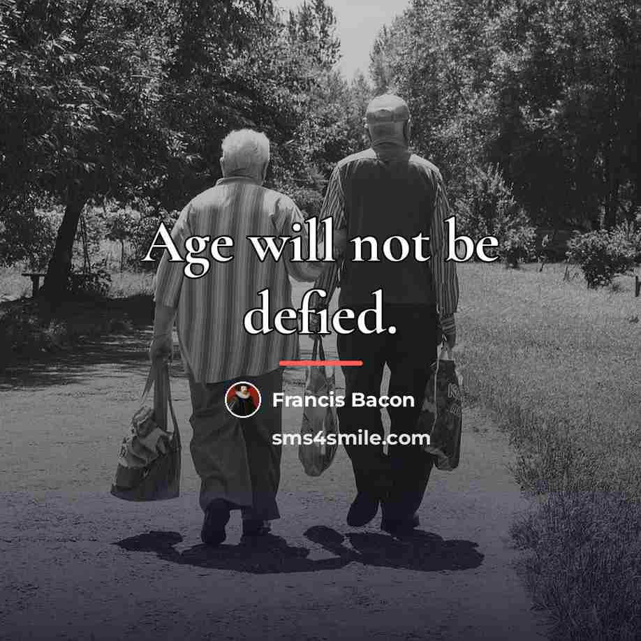 “Age will not be defied.…” quote by Francis Bacon