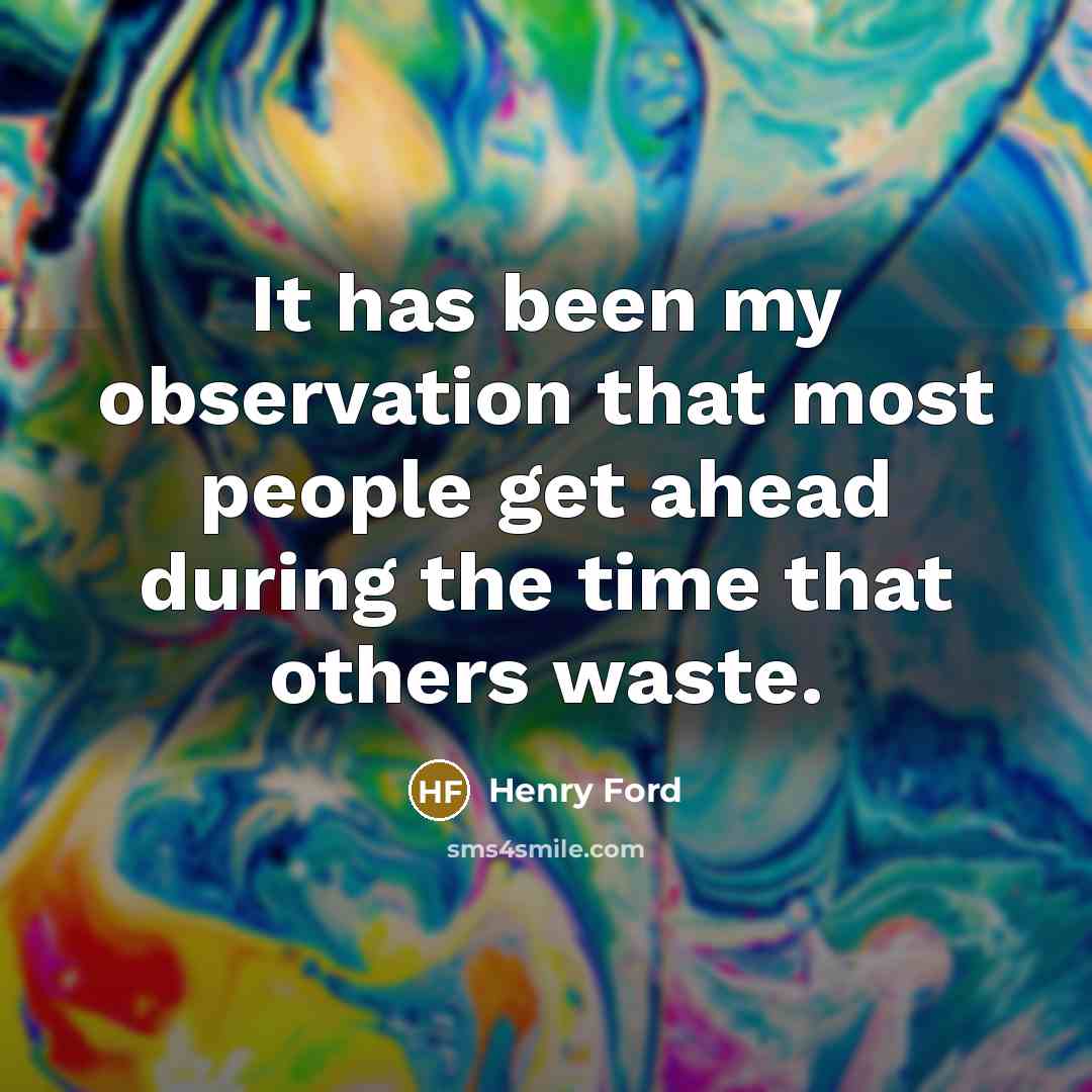 “It has been my observation that most people get ahead…” quote by Henry Ford