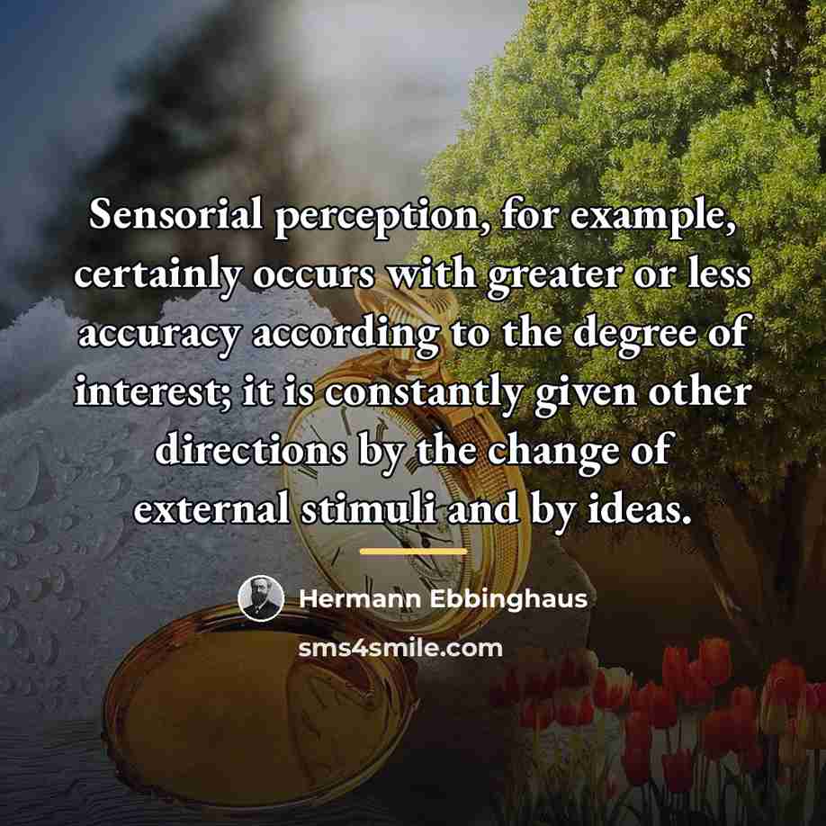 “Sensorial perception, for example, certainly occurs with greater or less…” quote by Hermann Ebbinghaus