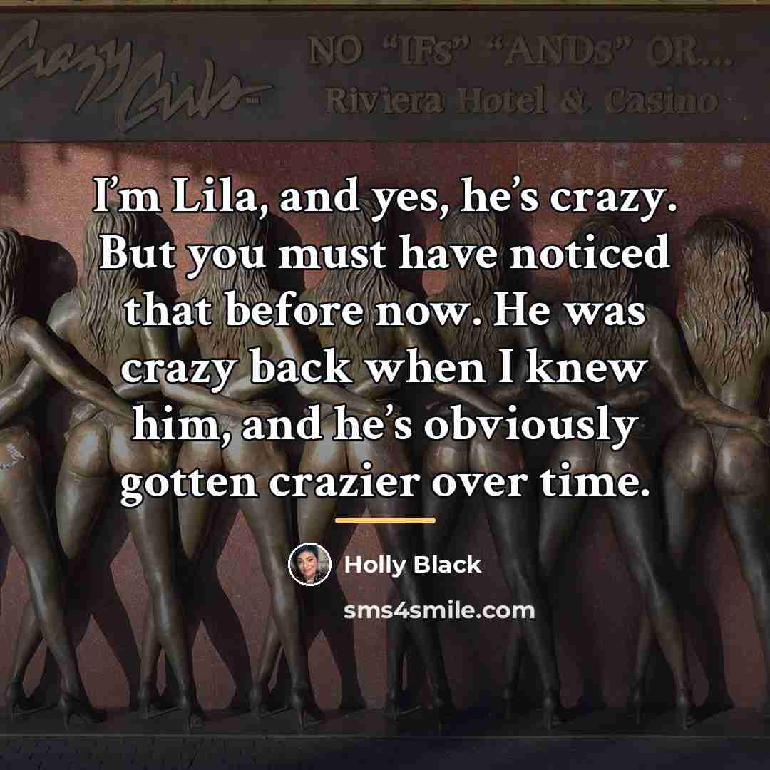 “I’m Lila, and yes, he’s crazy. But you must have…” quote by Holly Black
