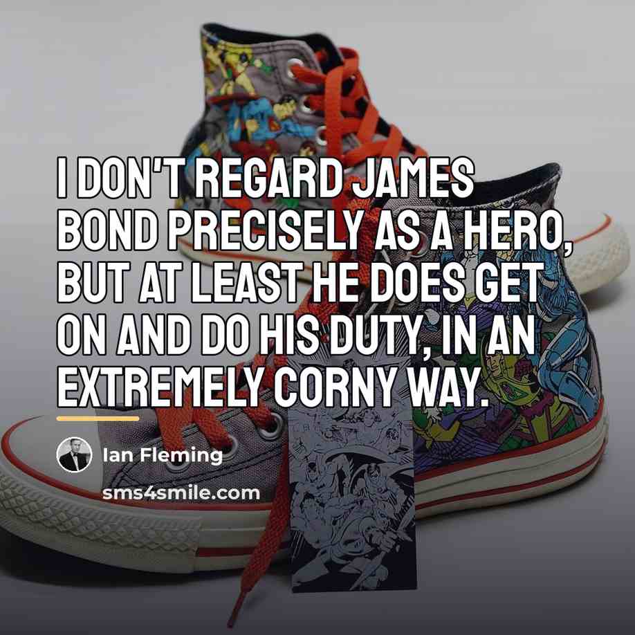 “I don't regard James Bond precisely as a hero, but…” quote by Ian Fleming