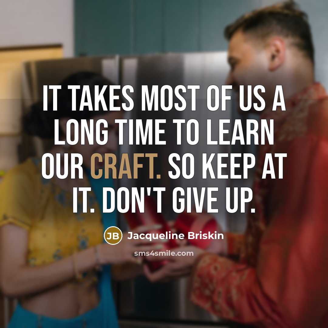 “It takes most of us a long time to learn…” quote by Jacqueline Briskin