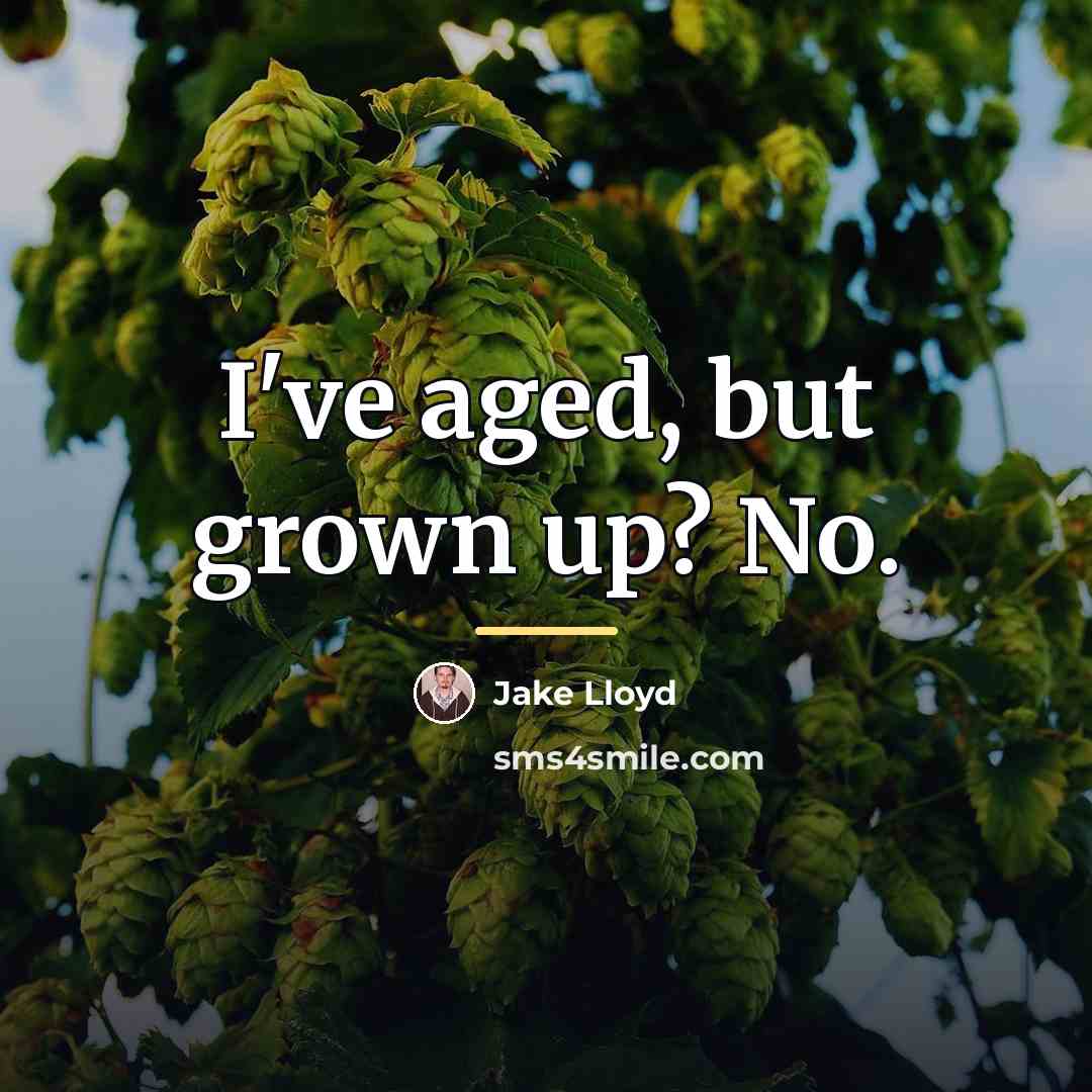 “I've aged, but grown up? No.…” quote by Jake Lloyd