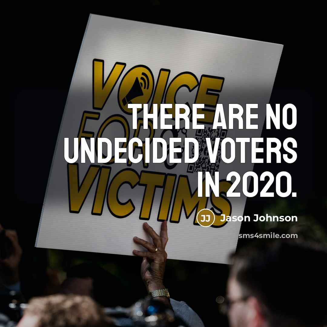 “There are no undecided voters in 2020.” quote by Jason Johnson