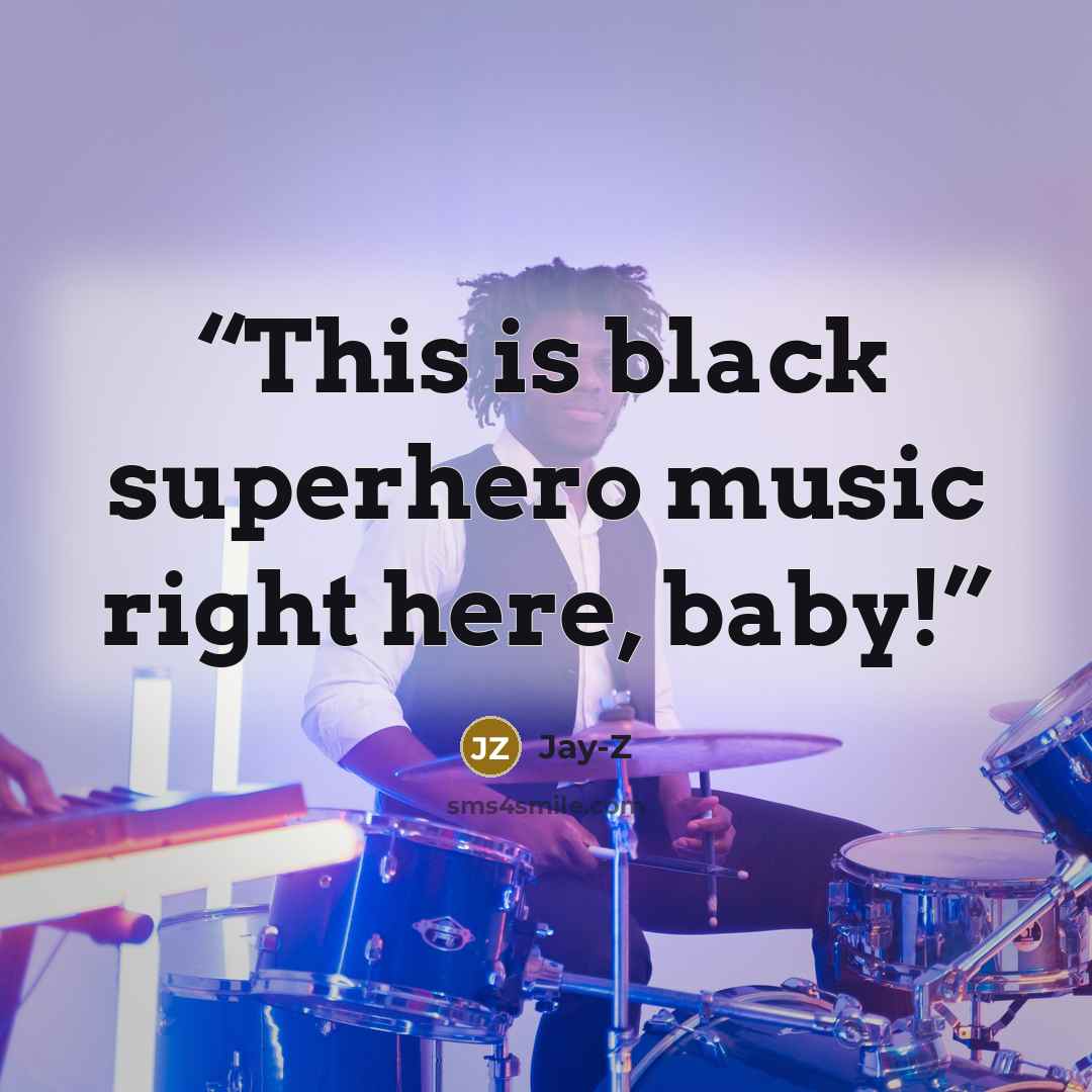 “This is black superhero music right here, baby!” quote by Jay-Z