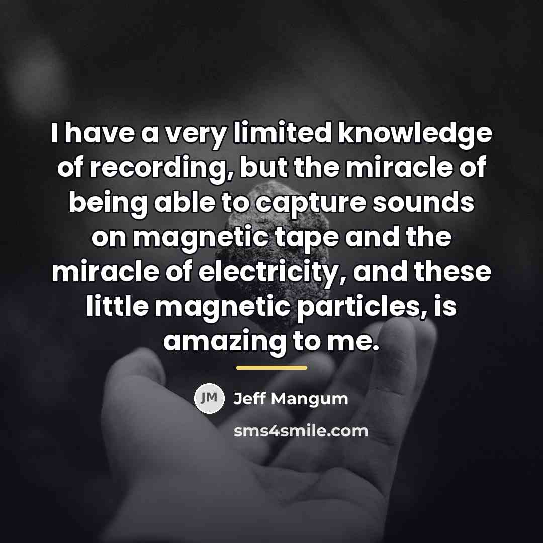 “I have a very limited knowledge of recording, but the…” quote by Jeff Mangum