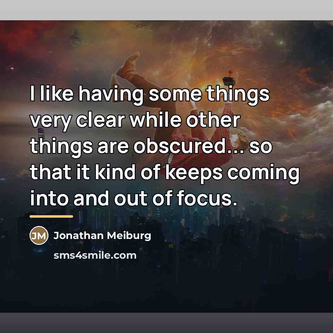 “I like having some things very clear while other things…” quote by Jonathan Meiburg