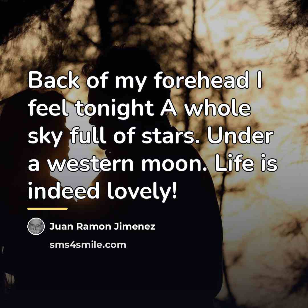 “Back of my forehead I feel tonight A whole sky…” quote by Juan Ramon Jimenez
