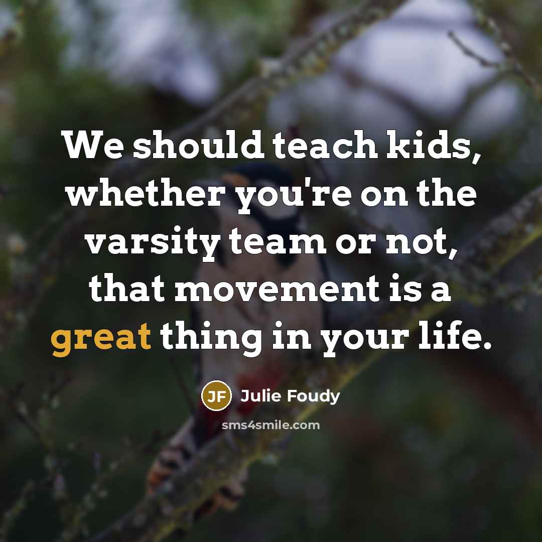 “We should teach kids, whether you're on the varsity team…” quote by Julie Foudy