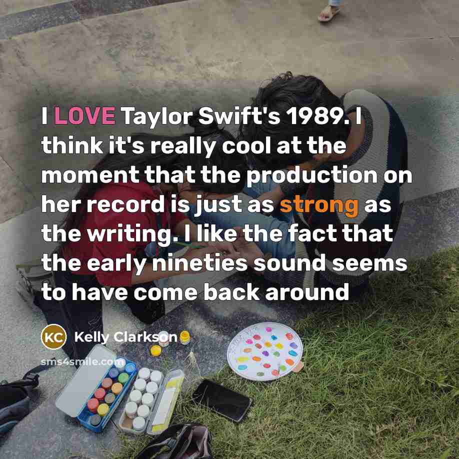 “I LOVE Taylor Swift's 1989. I think it's really cool…” quote by Kelly Clarkson