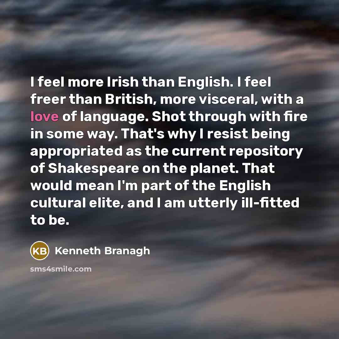 “I feel more Irish than English. I feel freer than…” quote by Kenneth Branagh
