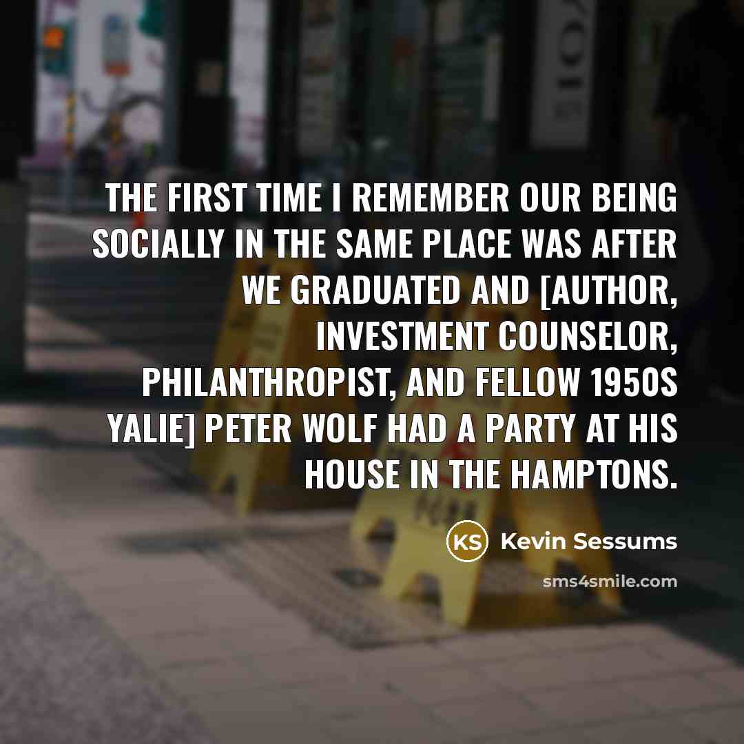 “The first time I remember our being socially in the…” quote by Kevin Sessums