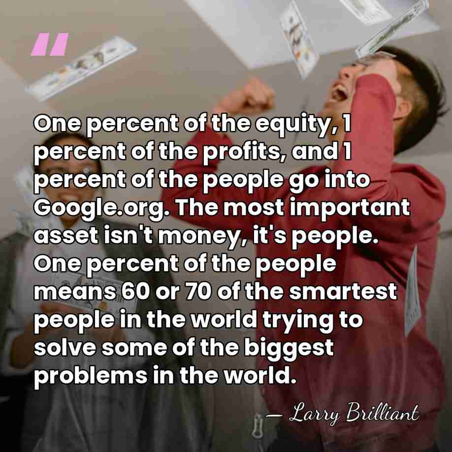 One percent of the equity, 1 percent of the profits, and 1&hellip; - Larry Brilliant